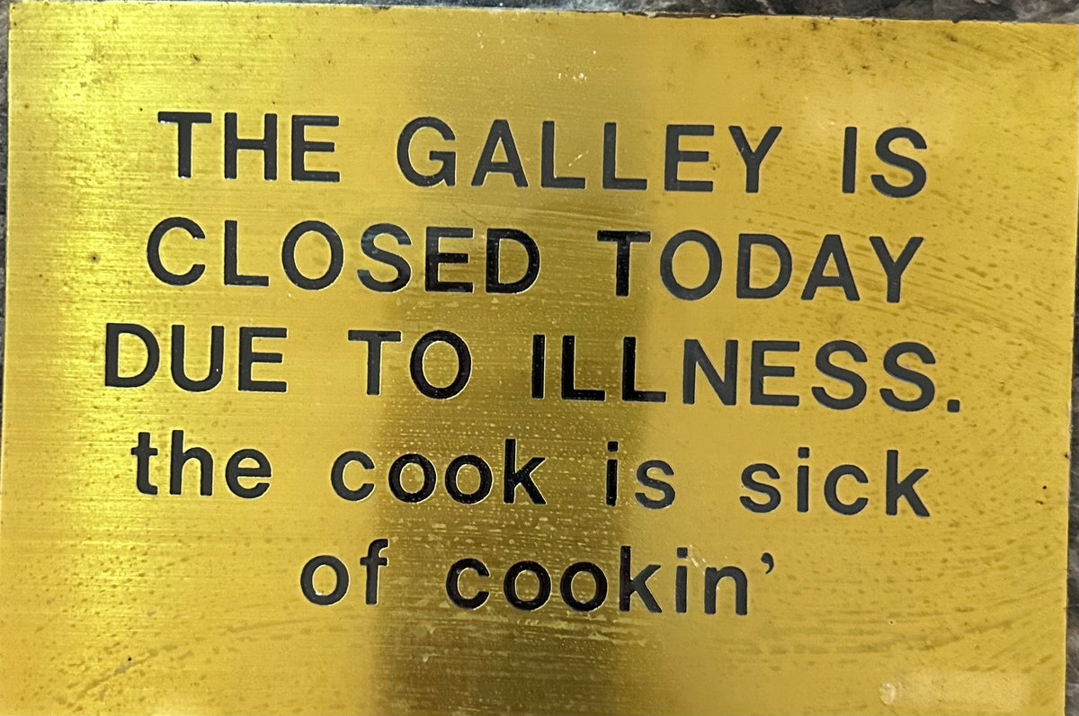 Nautical “The Galley Is Closed Today” sign.